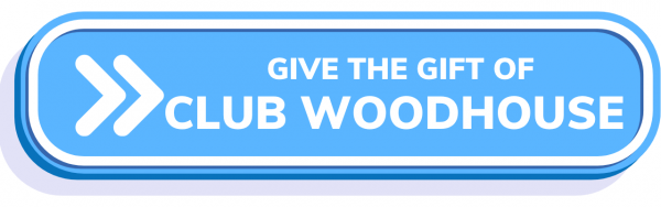 Give the Gift of Club Woodhouse 